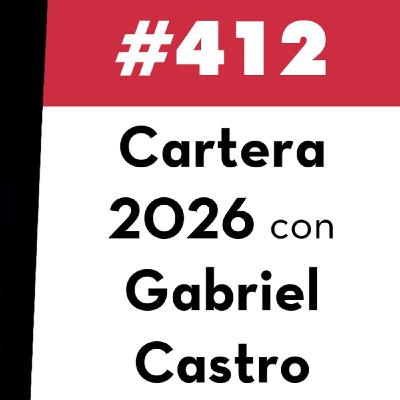 412. Repasando la Cartera 2026 con Gabriel Castro 412. Repasando la Cartera 2026 con Gabriel Castro