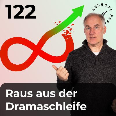 #122 - Wie du aus deinen emotionalen Schleifen herauskommst.