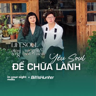 Yêu Soul để chữa lành (Yêu Soul Recap) | #LifeSoul x Biti's Hunter - Chữa lành Khoa học Yêu Soul để chữa lành (Yêu Soul Recap) | #LifeSoul x Biti's Hunter - Chữa lành Khoa học