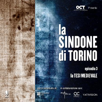 Episode 3: La Sindone di Torino - La tesi medievale
