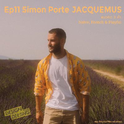 Ep 11 Simon Porte JACQUEMUS ฌักมูส