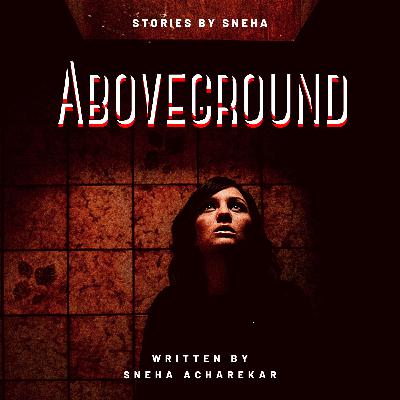 Stories by Sneha | Aboveground