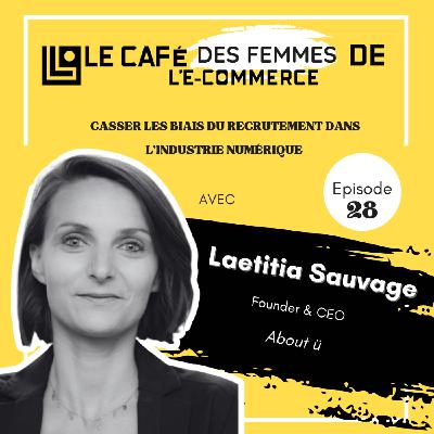 Le Café des Femmes de l'E-Commerce #028 : Casser les biais du recrutement dans le numérique avec Laetitia Sauvage (About ü)