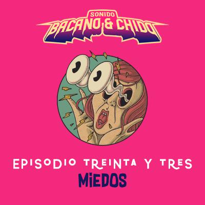 EP 33 - LOS PEORES MIEDOS EP 33 - LOS PEORES MIEDOS