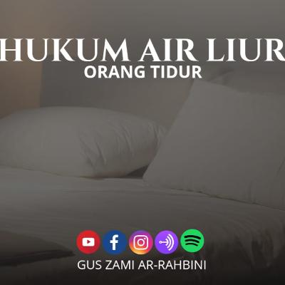 Hukum Air Liur Orang Tidur - Gus Zami Ar-Rahbini Hukum Air Liur Orang Tidur - Gus Zami Ar-Rahbini