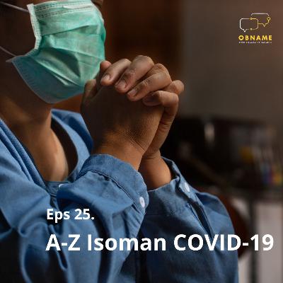 Eps 25. A-Z Isoman COVID-19