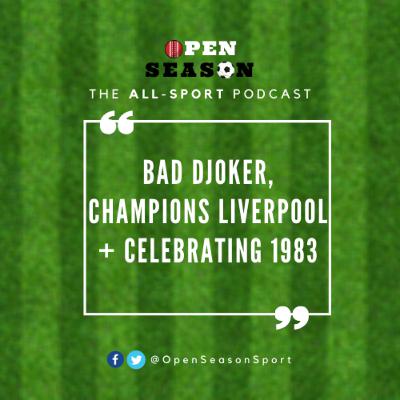 Ep 5: Bad Djoker, Champions Liverpool & Celebrating 1983