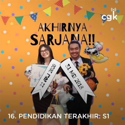 Ep 16: Pendidikan Terakhir: S1