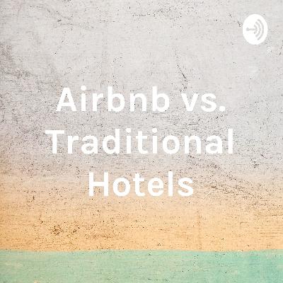 Airbnb vs. Traditional Hotels Podcast