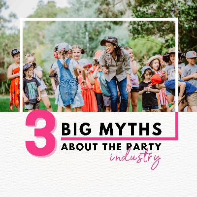 3 Big Myths about the Party Industry that are preventing your growth
