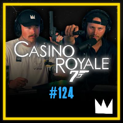 #125 - "Casino Royale" - The Greatest Movie in the James Bond Franchise