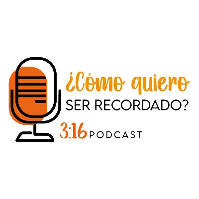 7. ¿Cómo quiero ser recordado? - 3:16 7. ¿Cómo quiero ser recordado? - 3:16