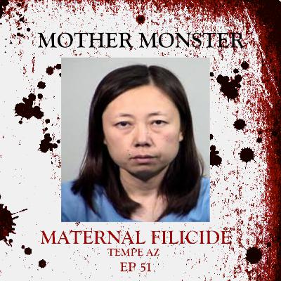 51: Mother Monster - Maternal Filicide Tempe AZ