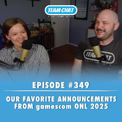 Our Favorite gamescom Opening Night Live Announcements - Team Chat Podcast Ep. 349