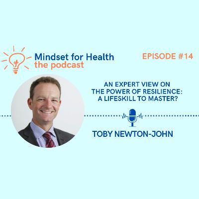 E14. An Expert view on the power of Resilience: A lifeskill to master? | with Toby Newton-Jonh E14. An Expert view on the power of Resilience: A lifeskill to master? | with Toby Newton-Jonh