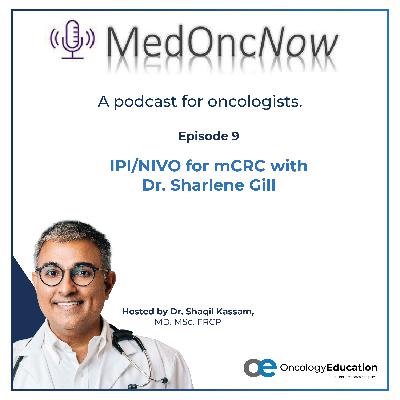 IPI/NIVO for mCRC with Dr. Sharlene Gill IPI/NIVO for mCRC with Dr. Sharlene Gill