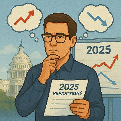280: Revisiting Bold 2025 Predictions & What’s Really Happening in the Market 280: Revisiting Bold 2025 Predictions & What’s Really Happening in the Market