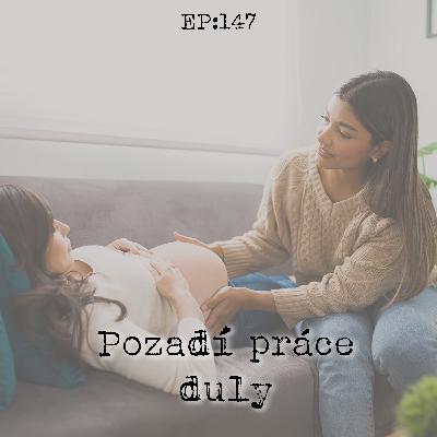 EP147: Pozadí práce duly