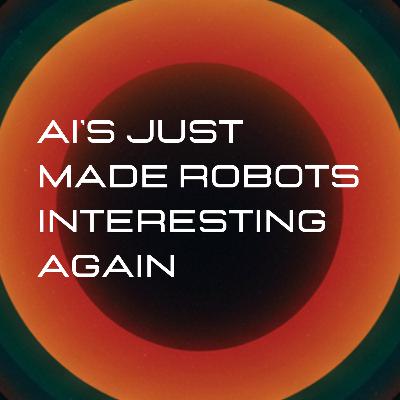 AI’s Just Made Robots Interesting Again