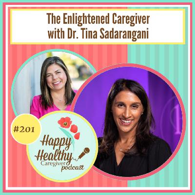 The Enlightened Caregiver with Dr. Tina Sadarangani The Enlightened Caregiver with Dr. Tina Sadarangani