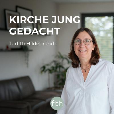 Kirche jung gedacht | Judith Hilderbrandt | FTHpodcast