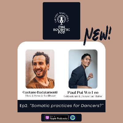 Ep.2  Somatic Practices for Dancers ? Paul Pui Wo Lee/ Feldrenkrais & Movement Facilitator