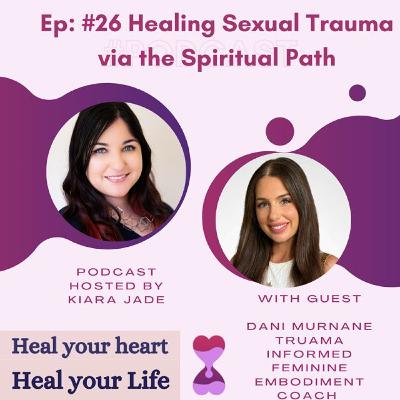 Ep#26: Healing From Sexual Trauma Via The Spiritual Path With Dani