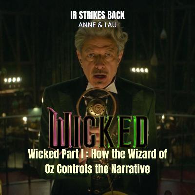 Wicked Part I : How the Wizard of Oz Controls the narratives