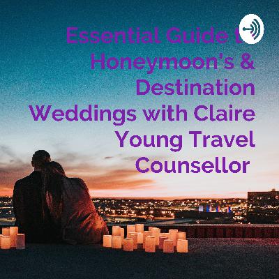 Essential Guide to Honeymoon’s & Destination Weddings with Claire Young Travel Counsellor  (Trailer)
