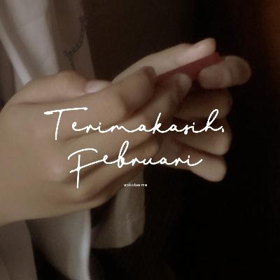 Terimakasih, Februari Terimakasih, Februari