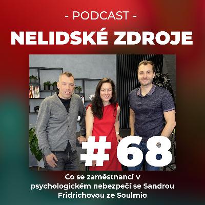 68: Co se zaměstnanci v psychologickém nebezpečí se Sandrou Fridrichovou ze Soulmio