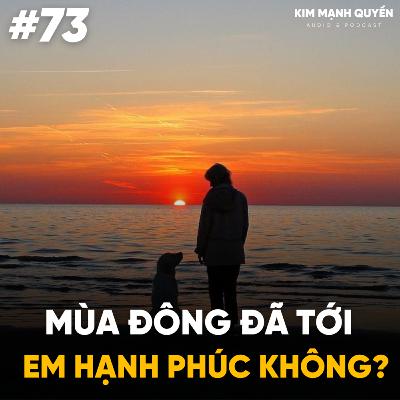 #73: Mùa đông đã tới, em có hạnh phúc không?
