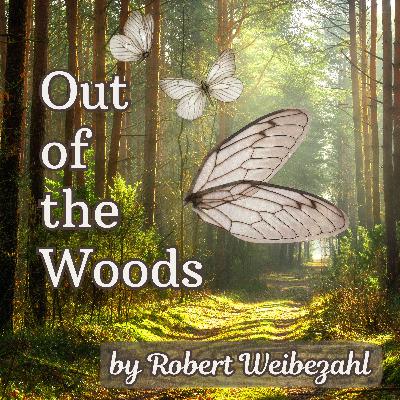 Out of the Woods by Robert Weibezahl