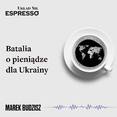 Espresso US - Batalia o pieniądze dla Ukrainy