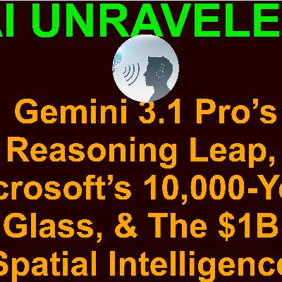 Teaser For AI Daily News Rundown February 19 2026: Gemini 3.1 Pro’s Reasoning Leap, Microsoft’s 10,000-Year Glass, & The $1B "Spatial Intelligence" Boom Teaser For AI Daily News Rundown February 19 2026: Gemini 3.1 Pro’s Reasoning Leap, Microsoft’s 10,000-Year Glass, & The $1B "Spatial Intelligence" Boom