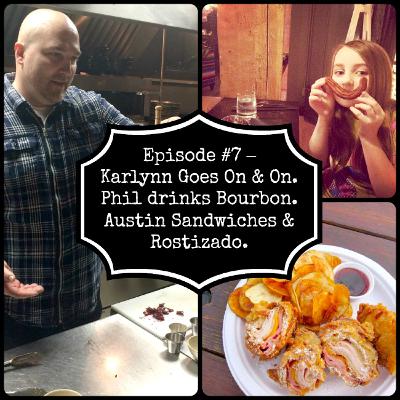 Sweet Tooth and Meat Tooth Episode #7 – Karlynn Goes On & On. Phil drinks Bourbon.