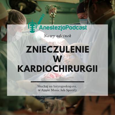 Odcinek 92 - Podstawy znieczulenia w kardiochirurgii Odcinek 92 - Podstawy znieczulenia w kardiochirurgii