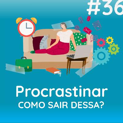Procrastinar - Como sair dessa com Alessandra Melo SanakayTerapia Procrastinar - Como sair dessa com Alessandra Melo SanakayTerapia