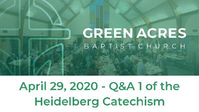 April 29, 2020 - Q&A 1 of the Heidelberg Catechism