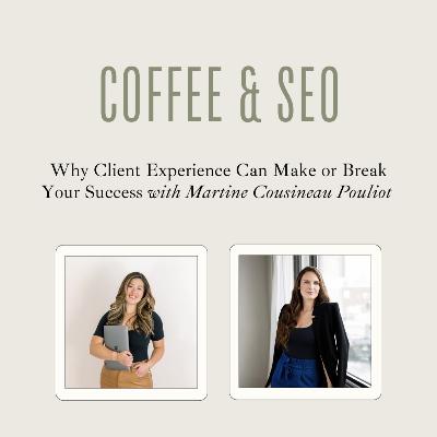 Why Client Experience Can Make or Break Your Success with Streamlined by Martine