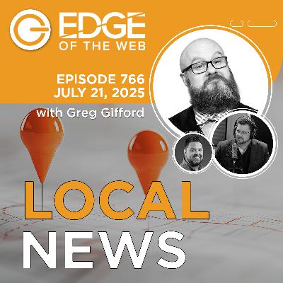 766 | Local News from the EDGE | Week of 7.21.2025