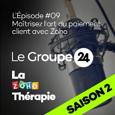 Épisode S02 E09 - Maîtrisez l'art du paiement client avec Zoho