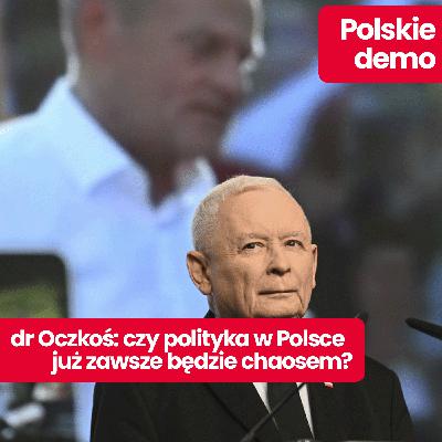 Polskie demo: Mirosław Oczkoś: polska polityka to wielki chaos. Czy mamy szansę na zmianę z Nawrockim?