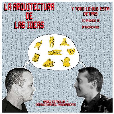 Angel Estrella - Estructura Del Pensamiento - Temporada II - Episodio 052