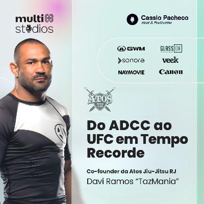 DO ADCC AO UFC EM TEMPO RECORDE COM DAVI RAMOS "TAZMANIA" | BUSINESS BY CÁSSIO PACHECO #64 DO ADCC AO UFC EM TEMPO RECORDE COM DAVI RAMOS "TAZMANIA" | BUSINESS BY CÁSSIO PACHECO #64