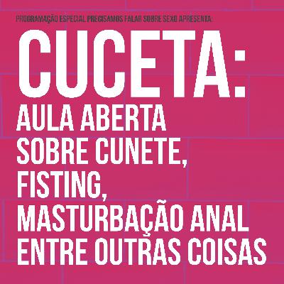 #8 Cuceta: aula aberta sobre cunete, masturbação anal e + com Diego Sans