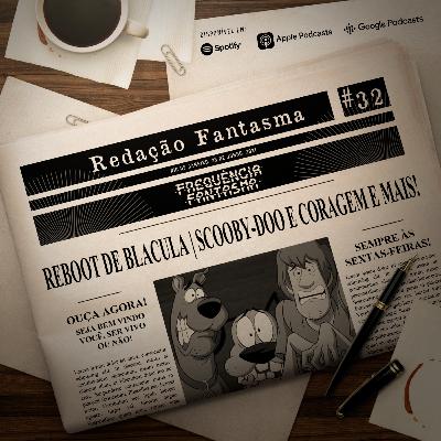RD#32 - Scooby-Doo e Coragem, o cão covarde juntos é "cringe"?
