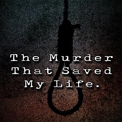 The Murder That Saved My Life. The Murder That Saved My Life.
