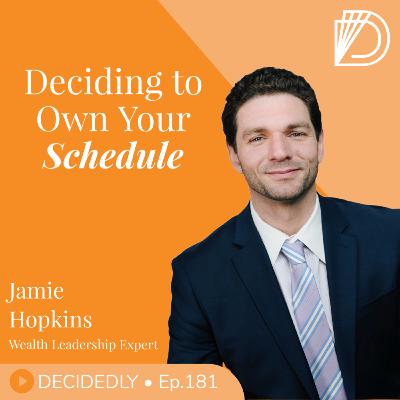 Ep.181 | Deciding to Own Your Schedule: Hidden Costs of Being ‘Always Available’ with Jamie Hopkins