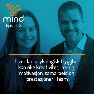 Tim Rudi og Karina - Hvordan psykologisk trygghet kan øke kreativitet, læring, motivasjon, samarbeid og prestasjoner i team